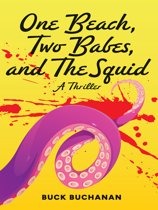 Title details for One Beach, Two Babes, and the Squid by Buck Buchanan - Available
